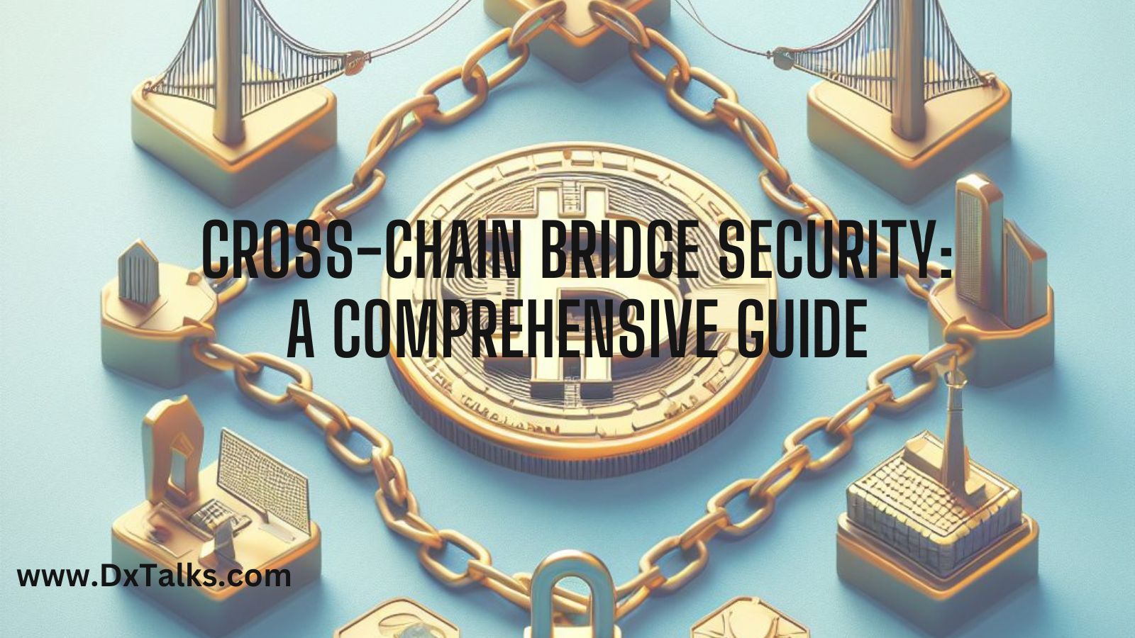 CrossChain Bridge Security Understanding and Mitigating Risks